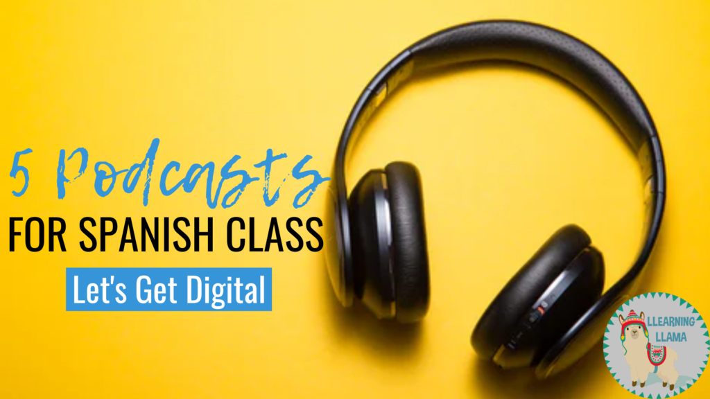 5 podcasts to use in spanish class