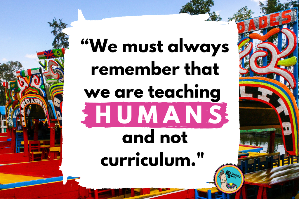 we are teaching humans, not curriculum