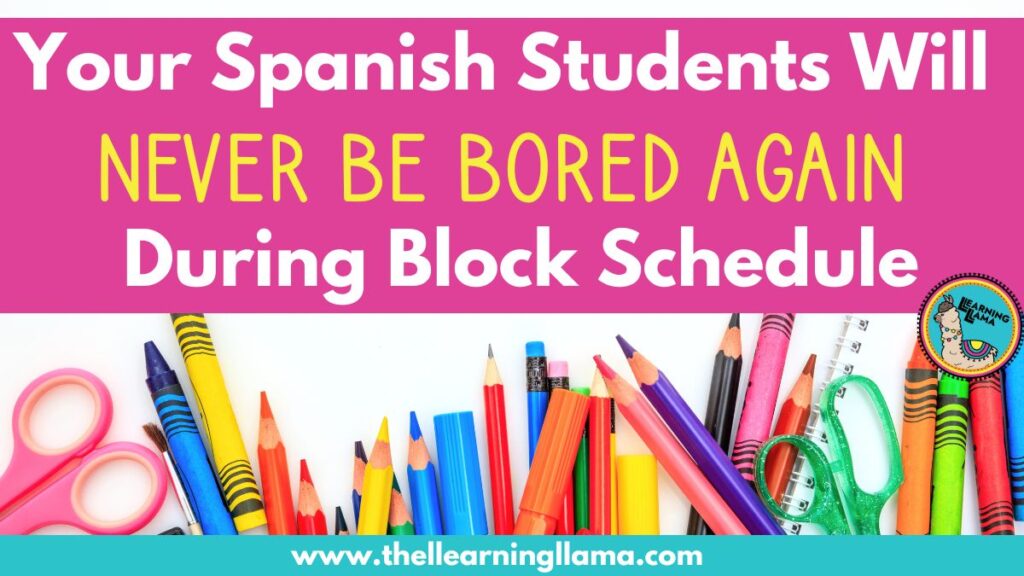 Strategies for Spanish teachers to use to keep students engaged during block schedule