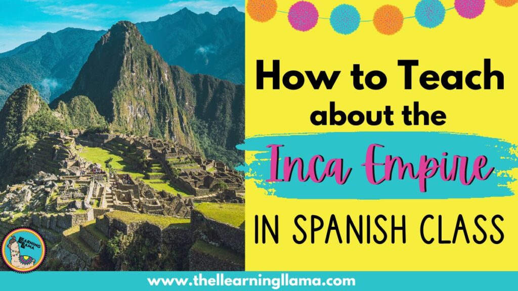 how to teach about the inca empire in spanish class