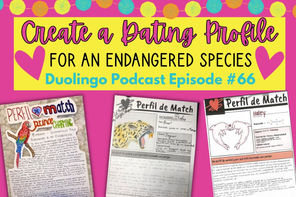 duolingo podcats episode 66 about an endangered species. students create a dating profile for an endandgered animal 